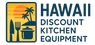 Hawaii Discount Kitchen Equipment - Your Restaurant Equipment Kitchen Experts in Hawaii